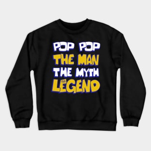 pop pop the man the myth the legend grandpa dad  father day Crewneck Sweatshirt